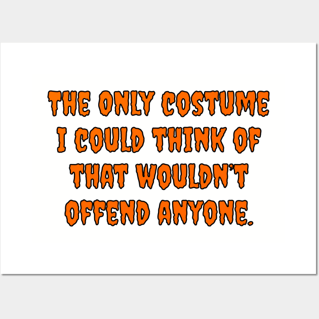 Non Offensive Halloween Costume Wall Art by Muzehack